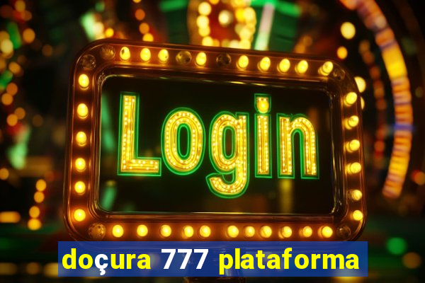 doçura 777 plataforma